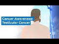 Cancer Awareness: Testicular Cancer