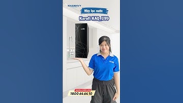 Máy lọc nước Karofi KAQ-U99 – Chuẩn nước uống tinh khiết QCVN! | Khánh Vy Home