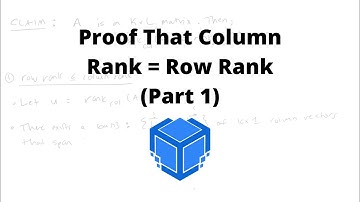 Proof That Column Rank = Row Rank (Part 1) | Linear Algebra | TensorTeach