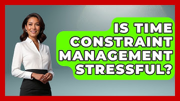 Is Time Constraint Management Stressful? - The Time Management Pro