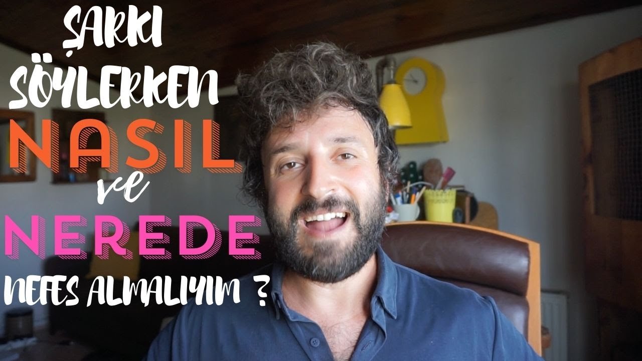 ŞARKI SÖYLERKEN NASIL VE NEREDE NEFES ALMALIYIM ?