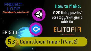 [Part2]ELITOPIA - Countdown Timer[ep5 PART 2] - Unity/C# 2D puzzle/skill Game (abridged title)