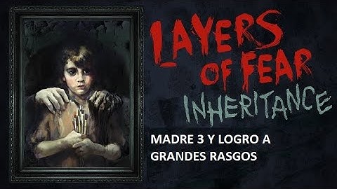 Layers of fear: Inheritance MADRE 3 logro: a grandes rasgos