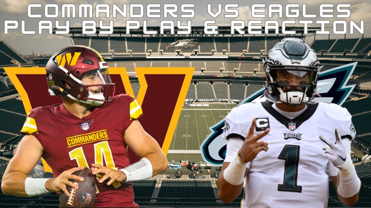 Washington Commanders Vs Philadelphia Eagles Play By Play