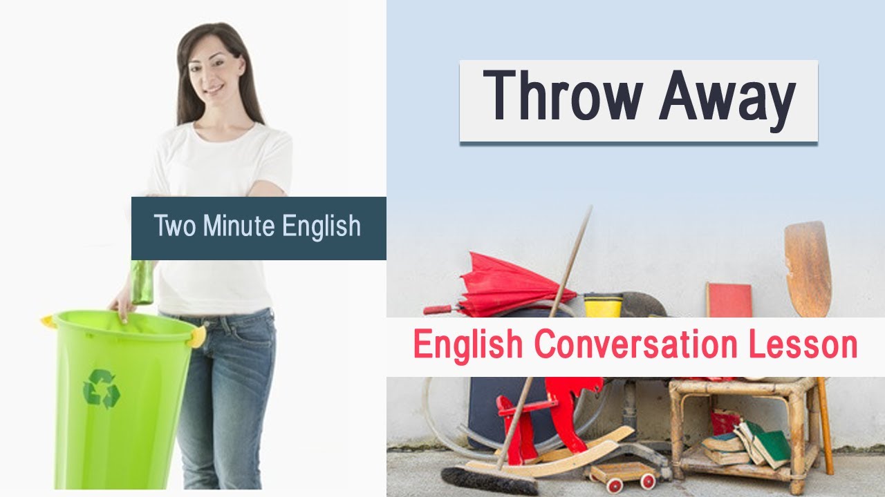 Throw something. Throw away перевод. Throw away meaning. Throw out Throw away разница. Throw away meaning in English.