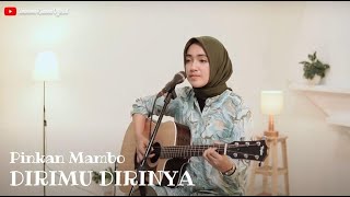 DIRIMU DIRINYA - PINKAN MAMBO | COVER BY UMIMMA KHUSNA