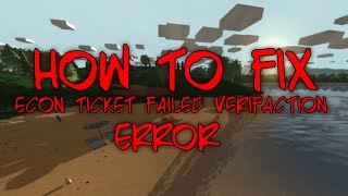 HOW TO FIX ECON TICKET FAILED VERIFICATION | UNTURNED
