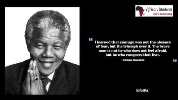 I learned that courage was not the absence of fear  - Nelson Mandela