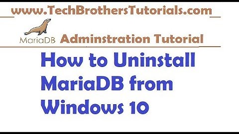 How to Uninstall MariaDB from Windows 10 -MariaDB Admin Tutorial