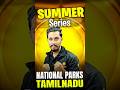 Summer Shots: Must-Visit National Parks in Tamil Nadu! 🌿