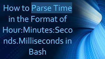 How to Parse Time in the Format of Hour:Minutes:Seconds.Milliseconds in Bash