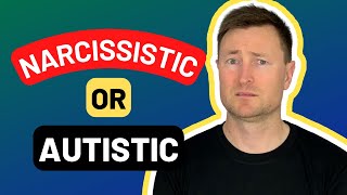 I Am NOT A Narcissist! Narcissism Versus Autism  The Differences