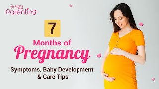 7 Months Pregnant - Symptoms, Baby Development and Care Tips