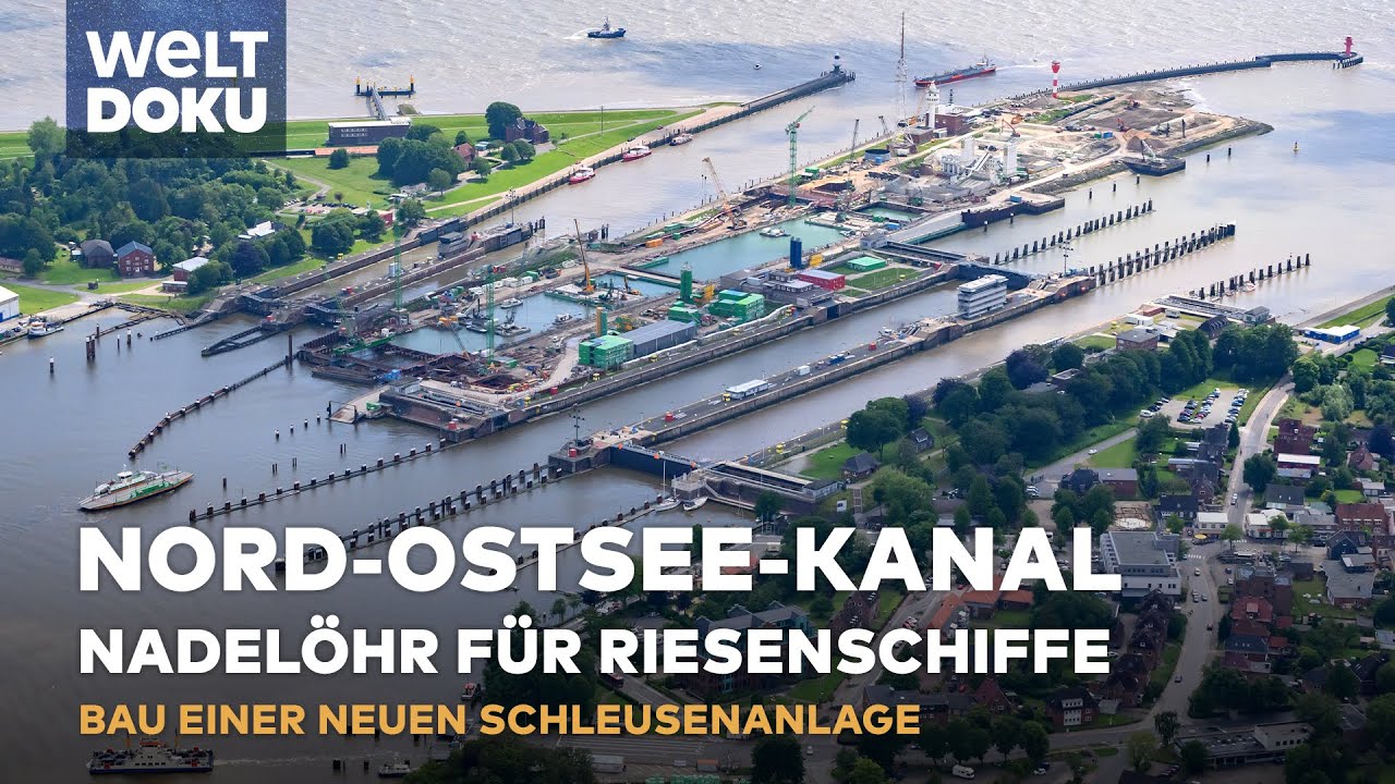 DER NORD-OSTSEE-KANAL: Nadelöhr für Riesenschiffe - Neubau einer Schleusenanlage | WELT Doku