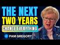 The Next 2 Years Will Change Human Consciousness Forever | Pam Gregory
