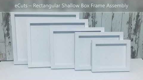eCuts –Rectangle Shallow Box Frame Assembly