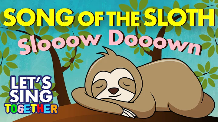 Song of the Sloth (Slow Down)