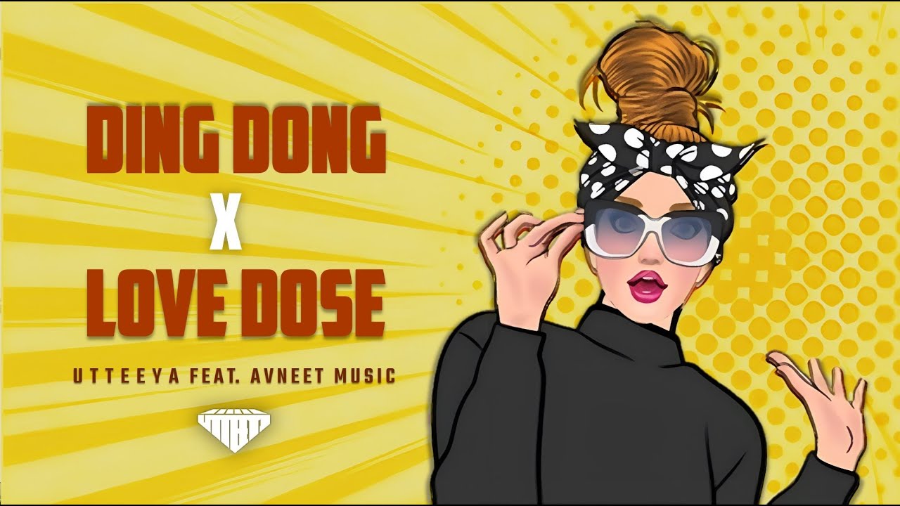 Ding Dong x Love Dose  Tu Hai Mere Dil Ka Ajuba x Chand Sa Roshan  Utteeya ft AVNEET MUSIC