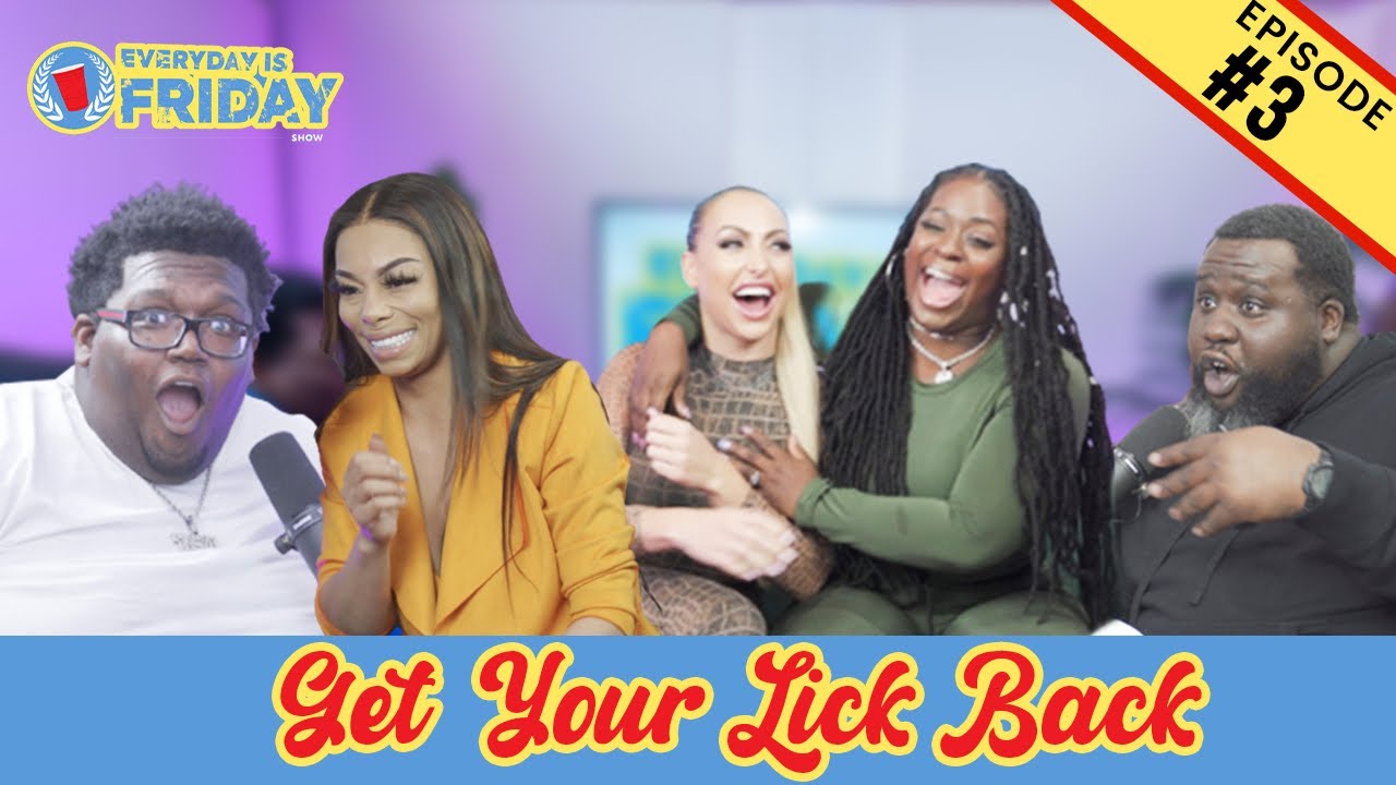 GET YOUR LICK BACK ft. Damnhomie, Ms. Maxx Out, and Dimples EVERYDAY