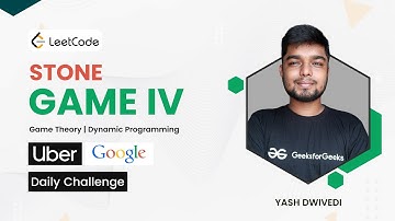 Stone Game IV | Google | Uber | LeetCode | Game Theory | Dynamic Programming | Yash Dwivedi
