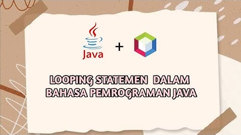 PART 1 || LOOPING STATEMEN DALAM BAHASA PEMROGRAMAN JAVA