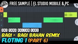 Bagi - Bagi Bahan Remix Floting 1 (Part 6) | FL Studio | Mobile & PC (IPB Remix)