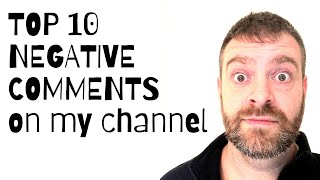 Responding To The Top 10 Negative Comments On My Channel...