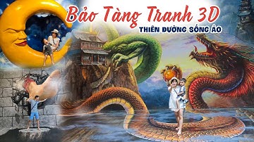 BẢO TÀNG TRANH 3D ĐÀ NẴNG - THIÊN ĐƯỜNG TRIỆU ẢNH SỐNG ẢO #BaoTang3DDaNang