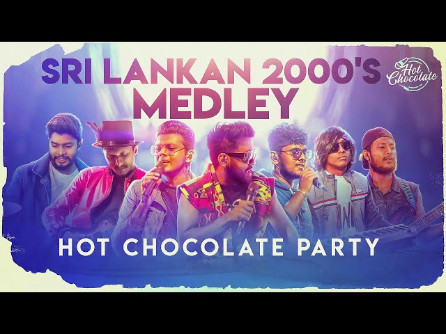 Sri Lankan 2000's Medley By Hot Chocolate Party | Sri Lankan 2000's Super Hits class=