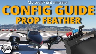 Configuration Guide | Prop Levers inc Feather in MSFS | Easy Step by Step Instructions