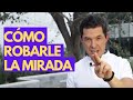 4 FORMAS DE ROBAR MIRADAS A LOS HOMBRES | ¡HAZ LA PRUEBA! JORGE LOZANO H.