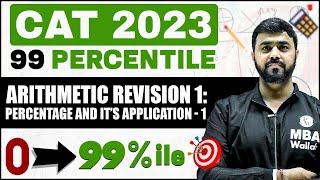 CAT 2023 | Arithmetic Revision  1 | Percentage and its Application  1 | 99 Percentiler MBA Wallah