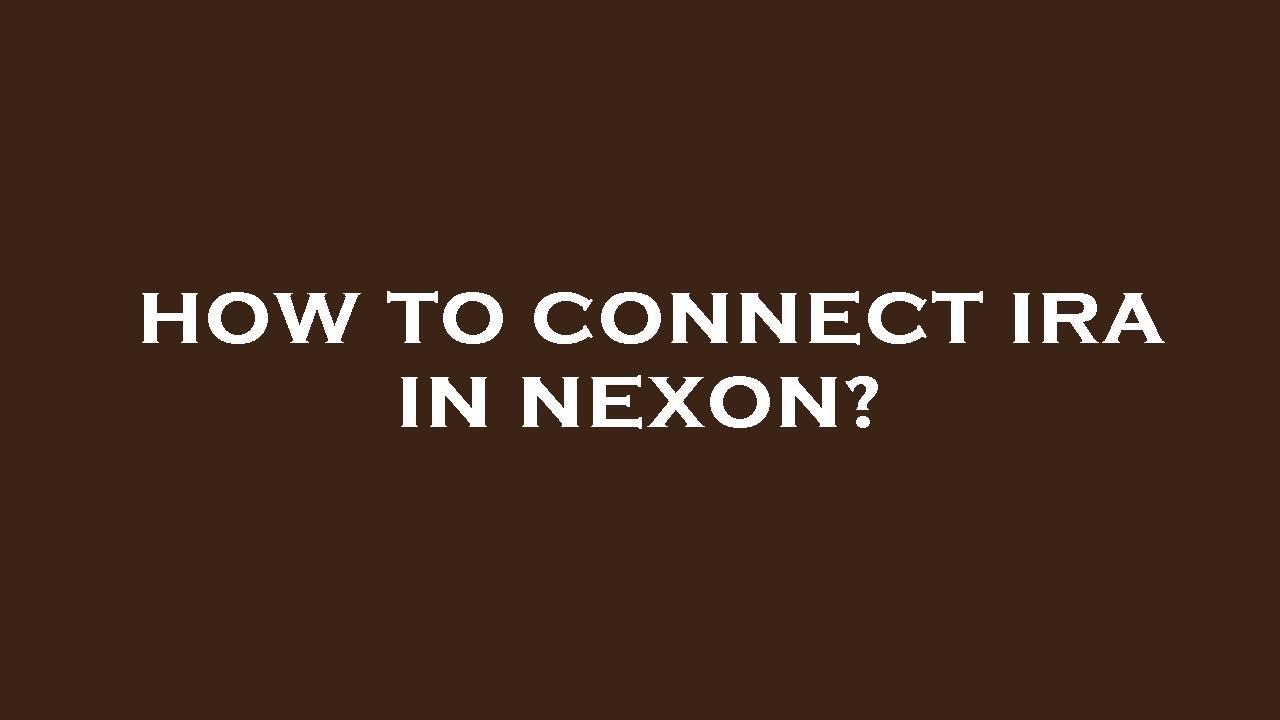 How to connect ira in nexon? YouTube