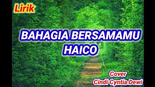 Bahagia bersamamu-Haico Cover by cindi cyntia dewi (Lirik)