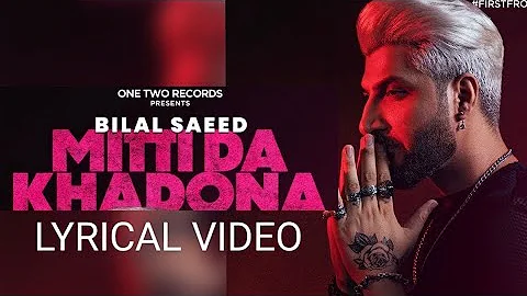 MITTI DA KHADONA | Lyrical Video | One Two Records | LYRICS | BILALSAEED Latest Song