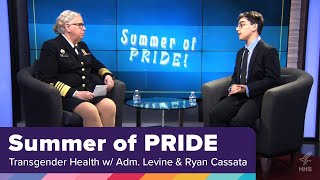 Summer of Pride, Transgender Health with ADM Rachel L. Levine &amp; Ryan Cassata