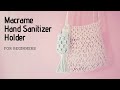 DiY Macrame Hand Sanitizer Holder | macrame hand sanitizer pouch