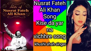 Nusrat Fateh Ali Khan tribute khushi shah singer new song Kise da yar na vichhre khushi_shah viral