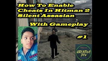 How To Enable Cheats In Hitman 2 Silent Assassin In Just 2 Minute By Gamer Dev