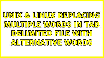 Unix & Linux: Replacing multiple words in tab delimited file with alternative words (3 Solutions!!)