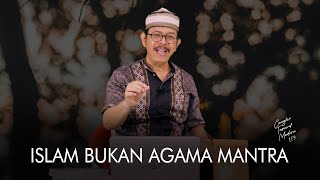 Cangkir Tasawuf Modern eps. 179 - ISLAM BUKAN AGAMA MANTRA