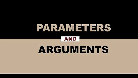 Parameters and Arguments