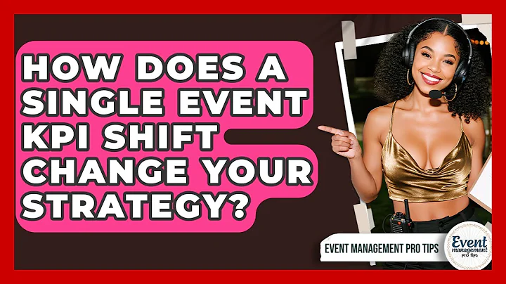 How Does A Single Event KPI Shift Change Your Strategy? - Event Management Pro Tips