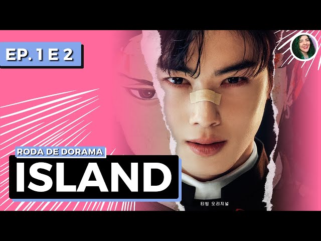 A ILHA (ISLAND) • EPISÓDIOS COMENTADOS • DRAMA COREANO • EP 9 e 10 - RODA  DE DORAMA 