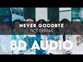 NCT DREAM - NEVER GOODBYE 8D AUDIO [USE HEADPHONES] + Romanized Lyrics