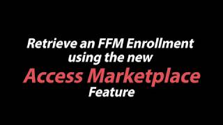 New Feature: BrokerEngage Retrieve an FFM Application with Access Marketplace feature