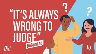 D10 | It's Always Wrong to Judge - DeBunked