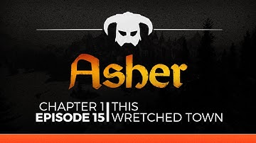 Asher :: Chapter 1 Episode 15 :: This Wretched Town :: Modded Skyrim Let