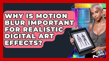 Why Is Motion Blur Important For Realistic Digital Art Effects? - The Virtual Art Desk