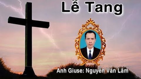 Part 8 Lễ Tang Anh GiuSe Nguyễn văn Lâm 1980 - 2015